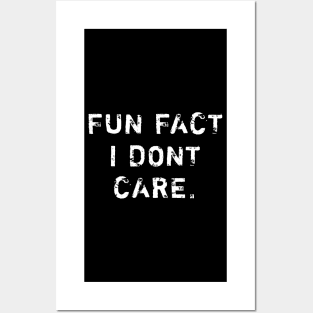 Fun Fact I Dont Care Posters and Art